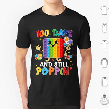 Happy 100 Days Of School Pop It 100 Days And Still Poppin T-Shirt T Shirt 6Xl Cotton Cool Tee Happy 100 Days Of School Pop It