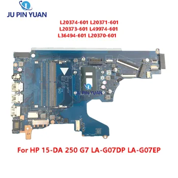 L49974-601 L36494-601 L20370-601 За HP 15-DA 250 G7 Лаптоп дънна платка L20374-601 L20371-601 EPK50 LA-G07DP LA-G07EP L20373-601