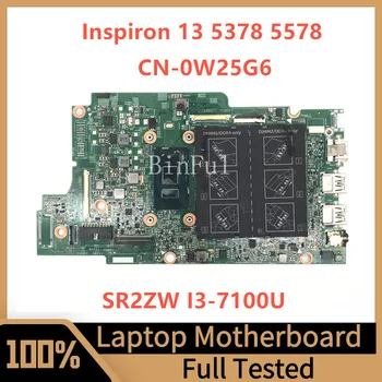 CN-0W25G6 0W25G6 W25G6 дънна платка за Dell Inspiron 13 5378 5578 Дънна платка за лаптоп с процесор SR2ZW I3-7100U 100% напълно тестван добър