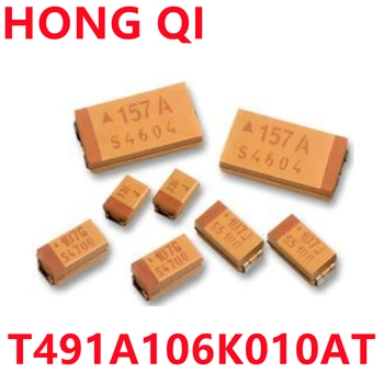 10PCS T491A106K010AT 10V10UF-A тип 1206 T491B106K010AT 10uF(106) ±10% 10V танталов кондензатор B_3528 T491C106K016AT тип C 6032
